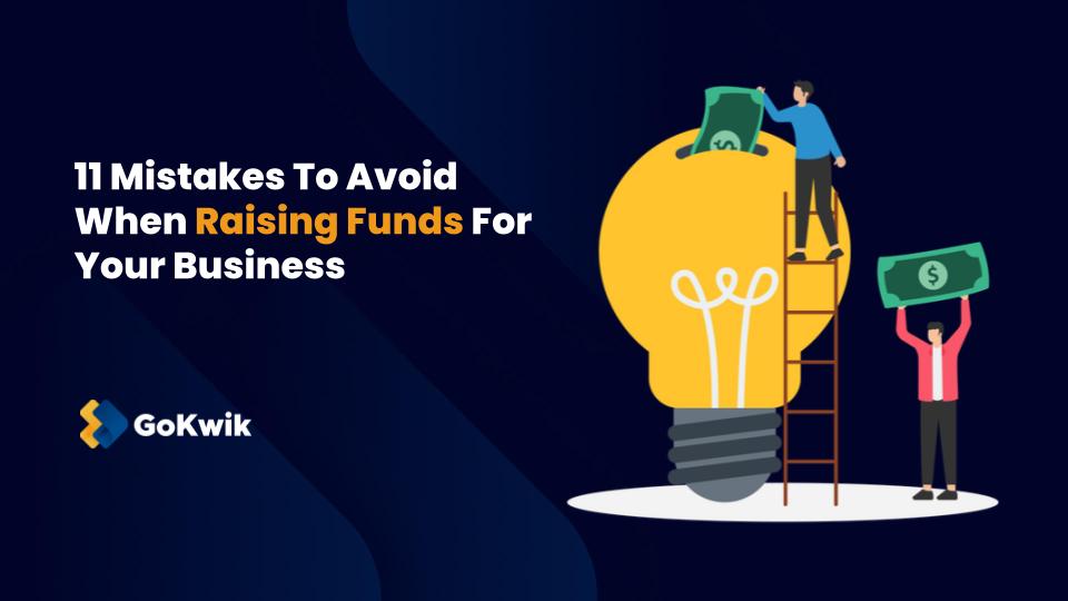 11 Mistakes To Avoid When Raising Funds For Your Business