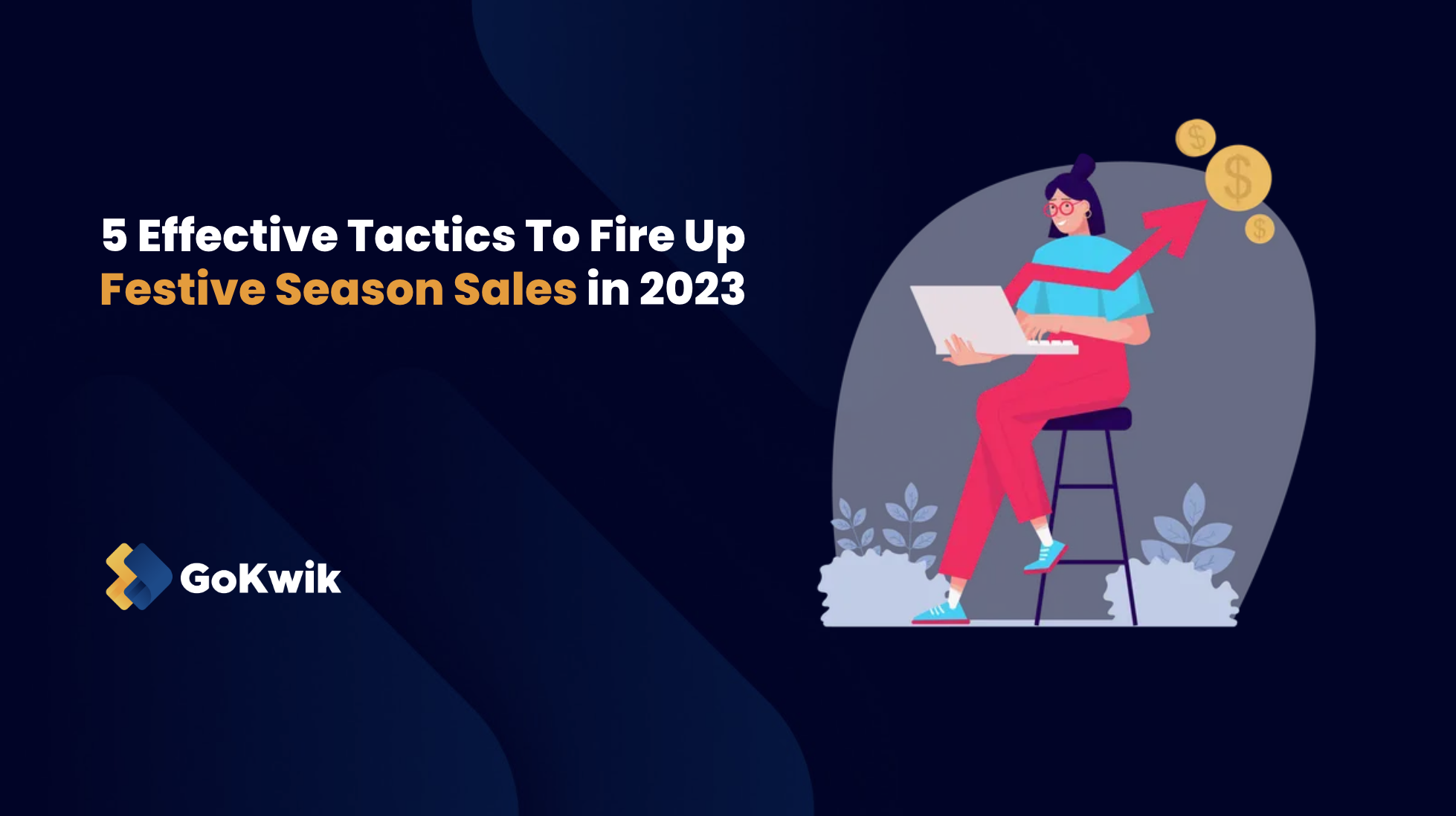 5 Effective Tactics To Fire Up Festive Season Sales in 2023