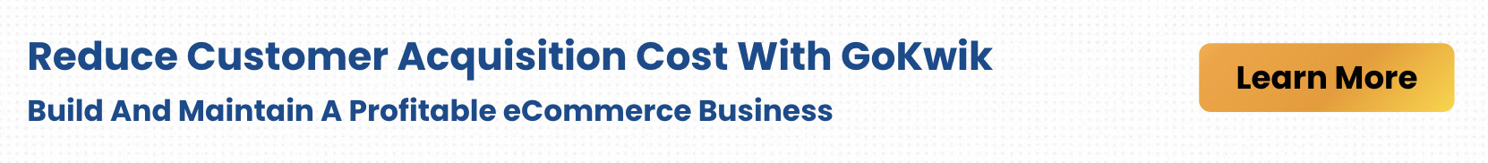 GoKwik helps reduce customer acquisition costs 