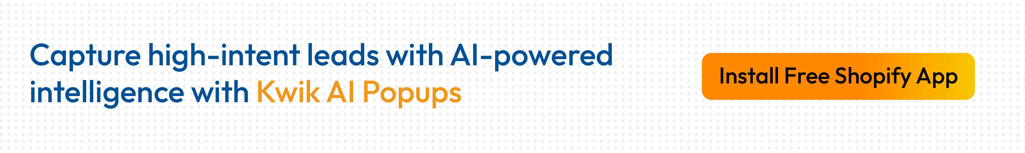 Kwik AI Popups help Shopify stores capture more leads