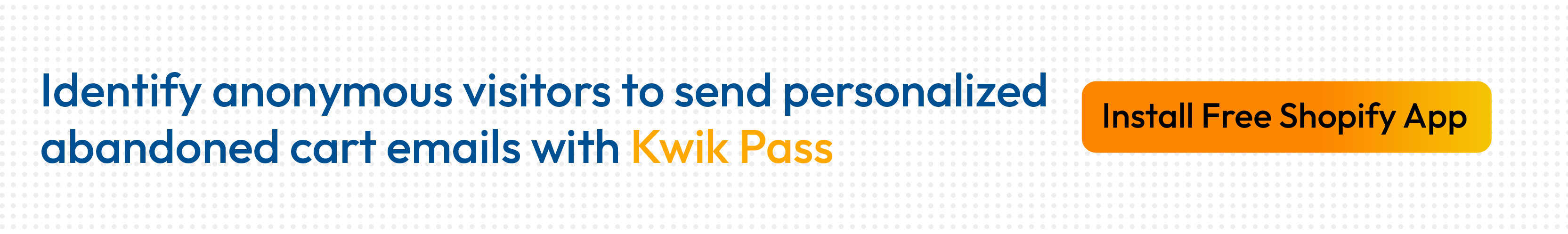  Identify visitors to send abandoned cart emails with Kwik Pass