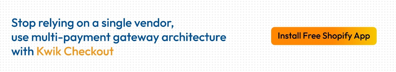  Kwik Checkout helps you apply a multi-payment gateway architecture on your D2C website