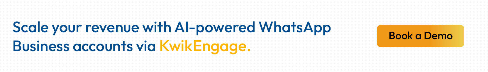 Kwik Engage automation tool for maximizing WhatsApp Business account benefits