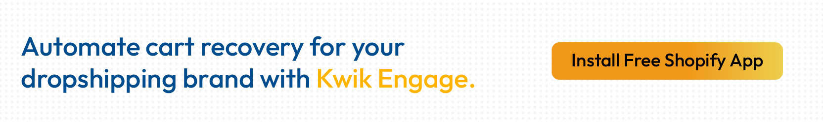 Kwik Engage powers WhatsApp automation and cart recovery for dropshipping brands 
