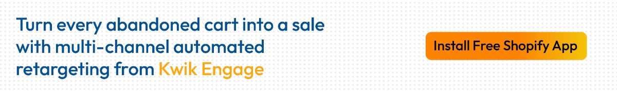  Kwik Engage helps recover abandoned carts with personalized marketing campaigns