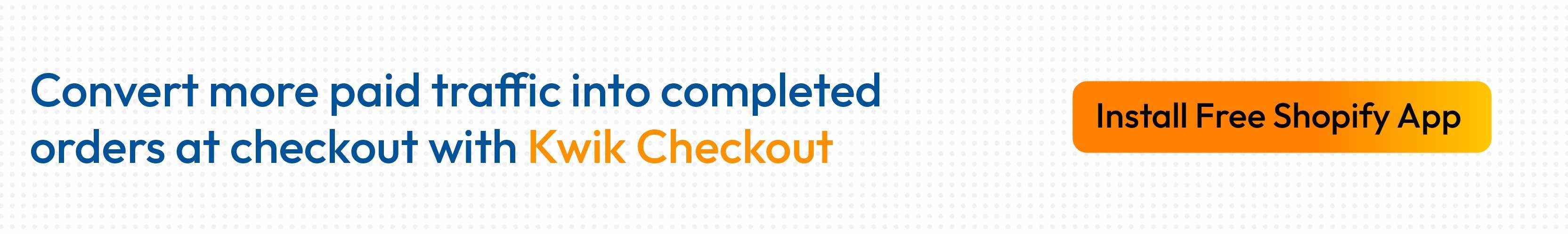 Kwik Checkout helps convert e-commerce PPC traffic into completed D2C orders at checkout 