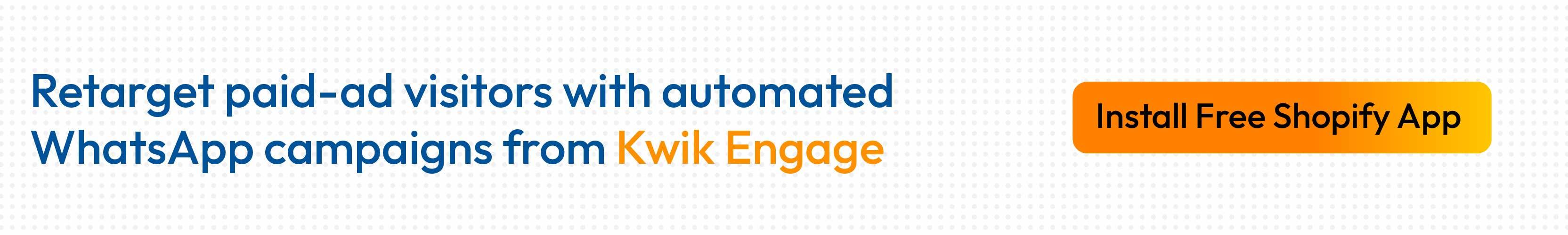  Kwik Engage recovers abandoned e-commerce PPC sessions through automated WhatsApp flows
