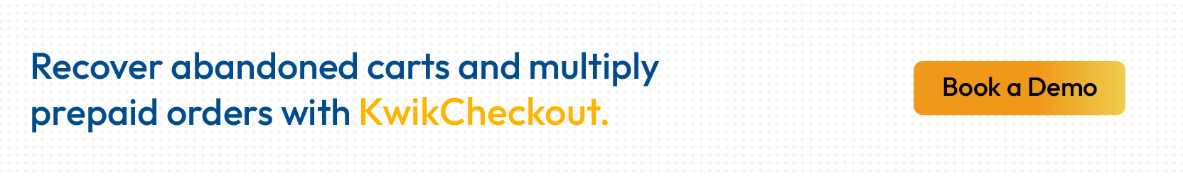 Use Kwik Checkout to reduce cart abandonment 