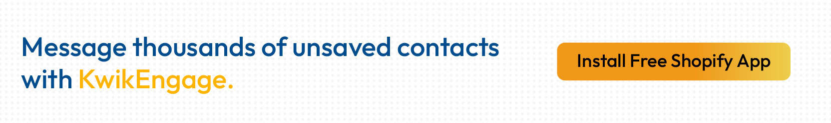 Use Kwik Engage for sending bulk messages to unsaved numbers